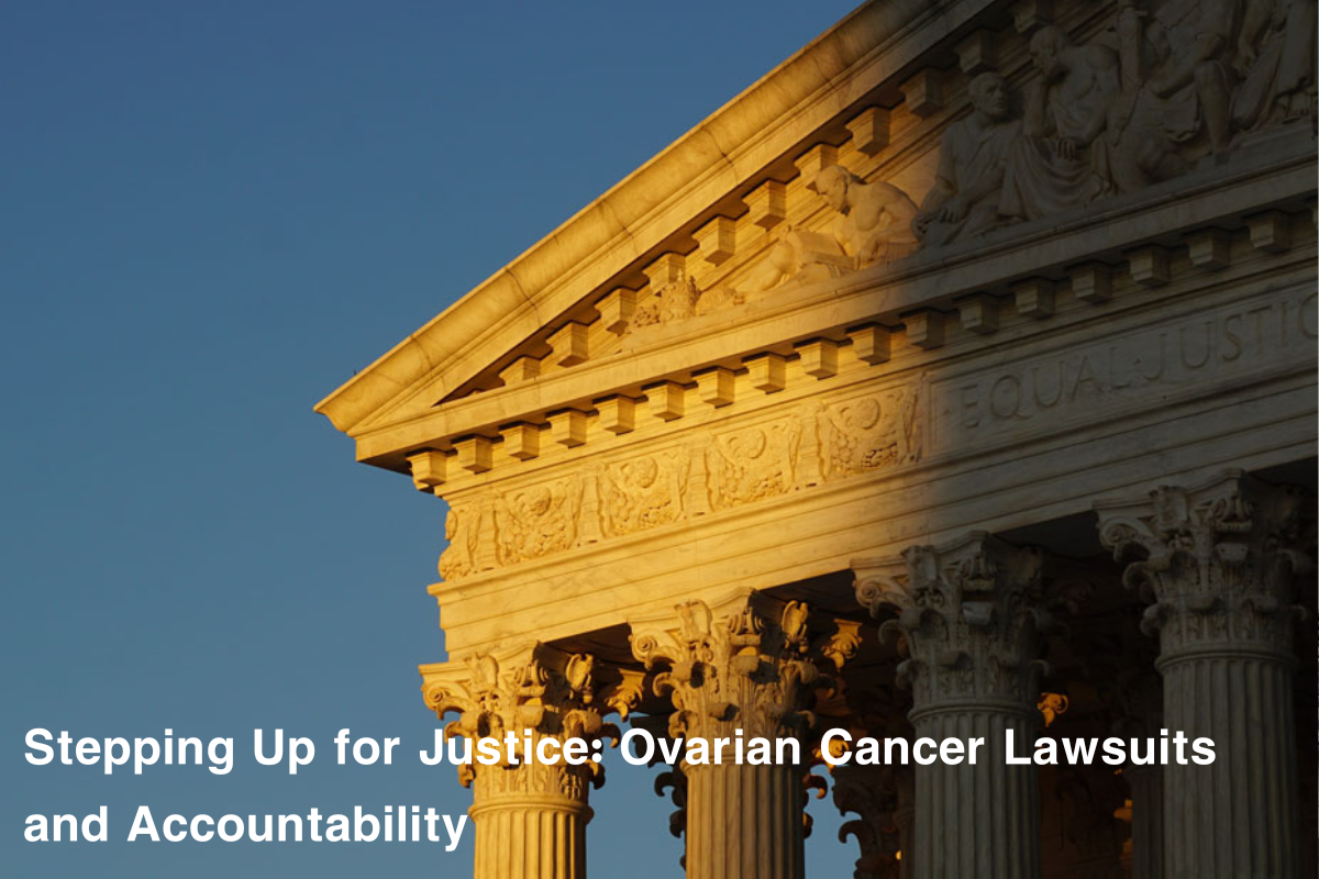 Stepping Up for Justice: Ovarian Cancer Lawsuits and Accountability
