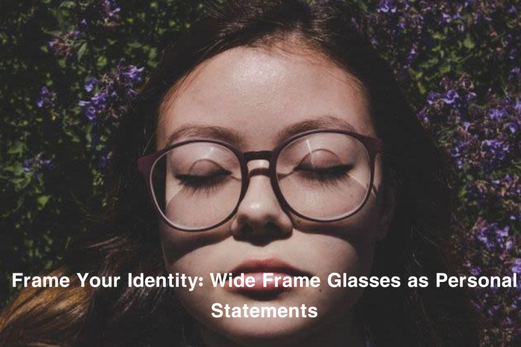 Wide Frame Glasses