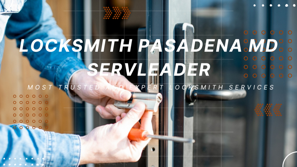 locksmith pasadena md servleader