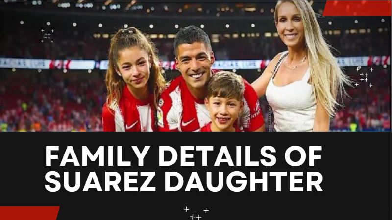 Family Details of Suarez Daughter