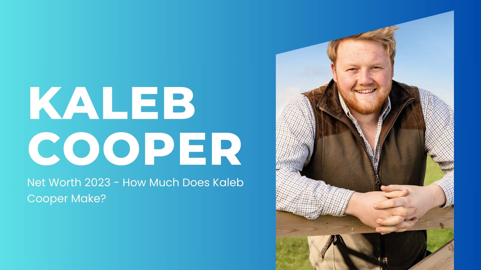 Kaleb Cooper Net Worth 2023 – How Much Does Kaleb Cooper Make?