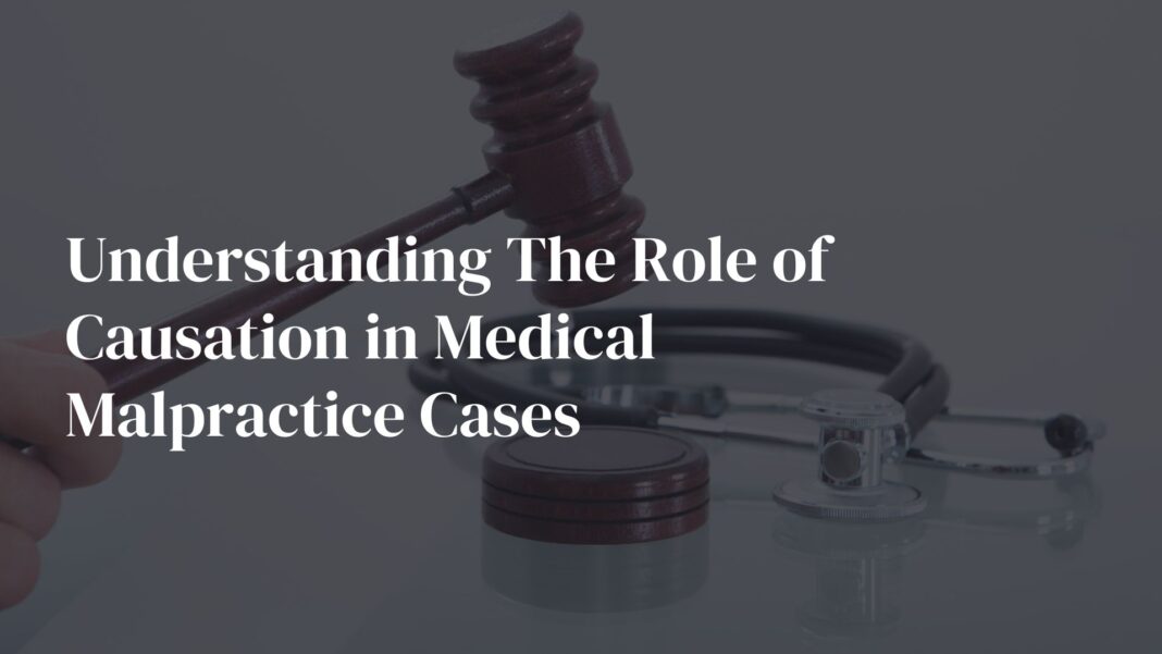 Understanding The Role of Causation in Medical Malpractice Cases ...