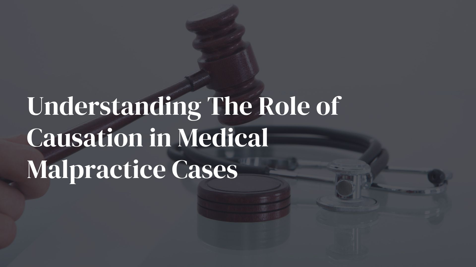 Understanding The Role of Causation in Medical Malpractice Cases
