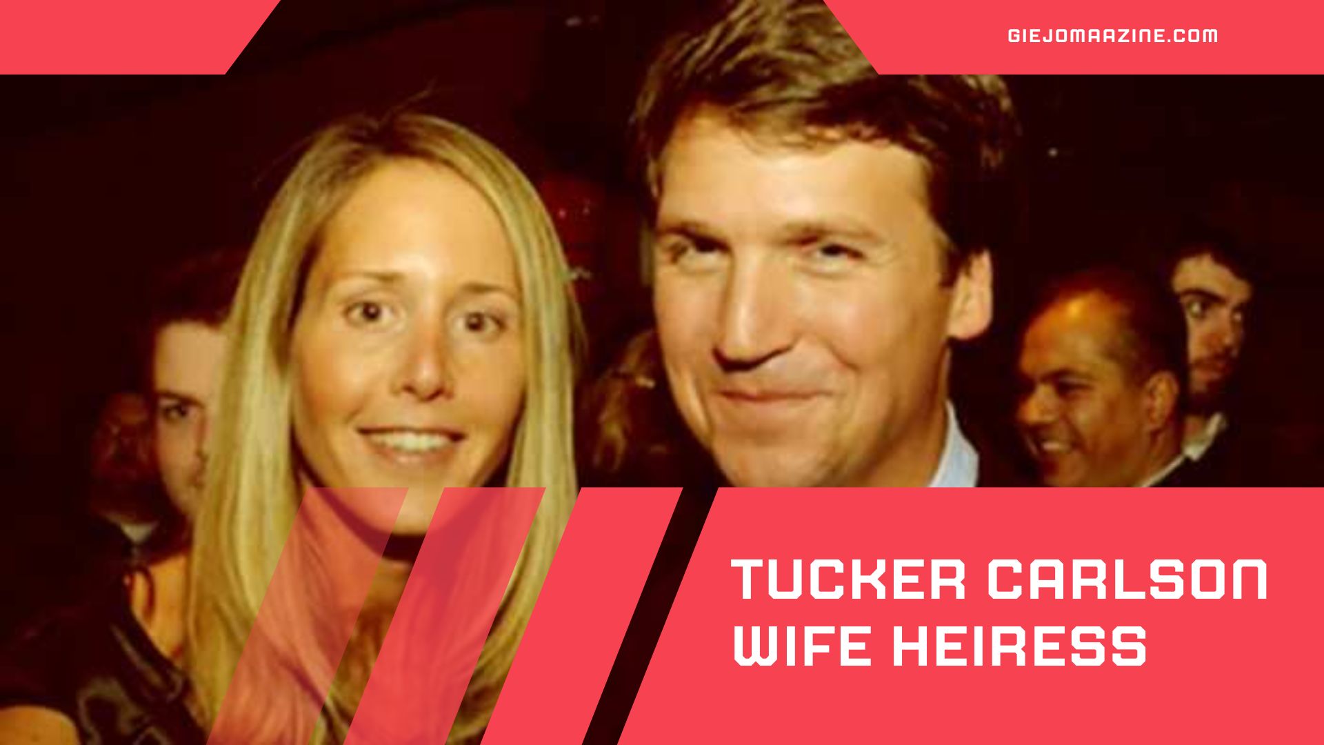 Tucker Carlson Wife heiress Net Worth
