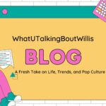 Blog WhatUTalkingBoutWillis