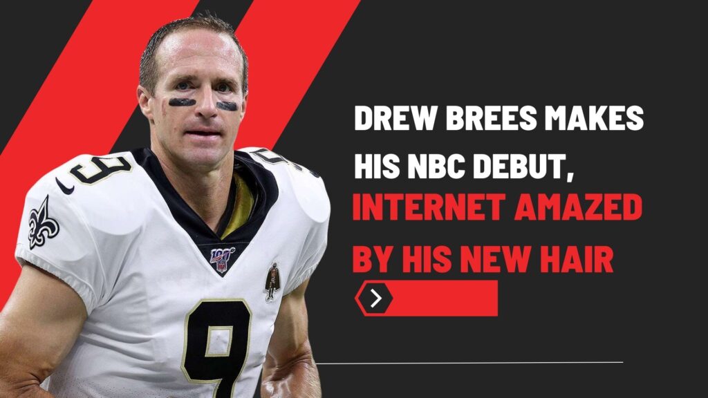 Drew Brees Makes His NBC Debut, Internet Amazed by His New Hair