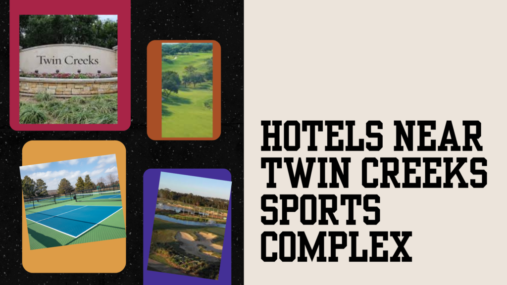 Hotels Near Twin Creeks Sports Complex