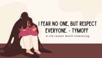 I Fear No One, But Respect Everyone. - Tymoff