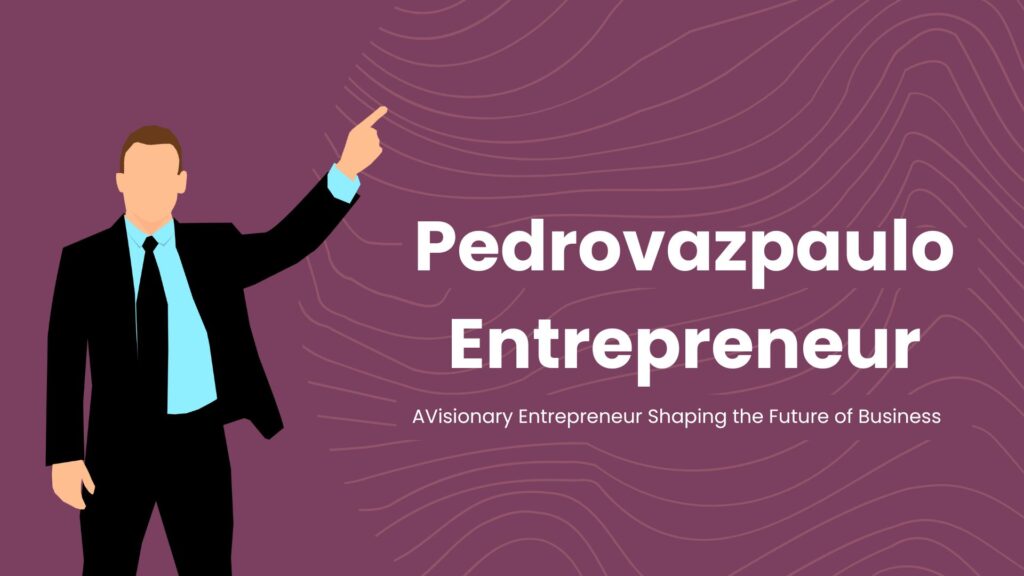 Pedrovazpaulo Entrepreneur