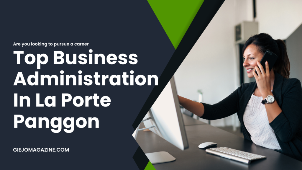 Top Business Administration In La Porte Panggon