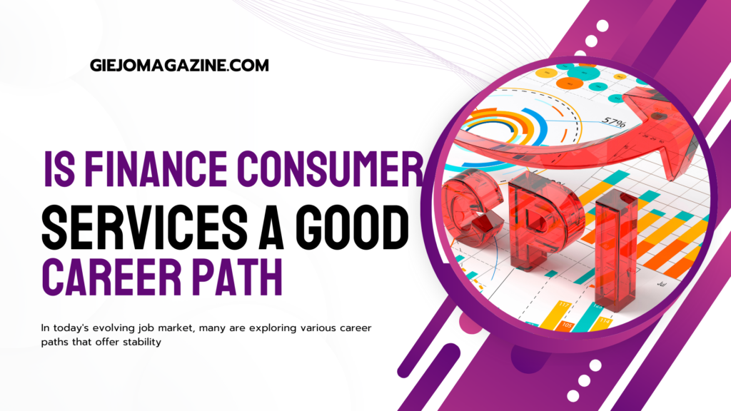 is finance consumer services a good career path