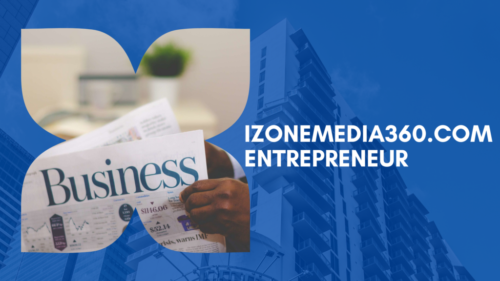 izonemedia360.com Entrepreneur